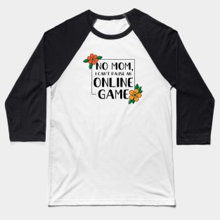 Can't Pause Online Game Baseball T-Shirt